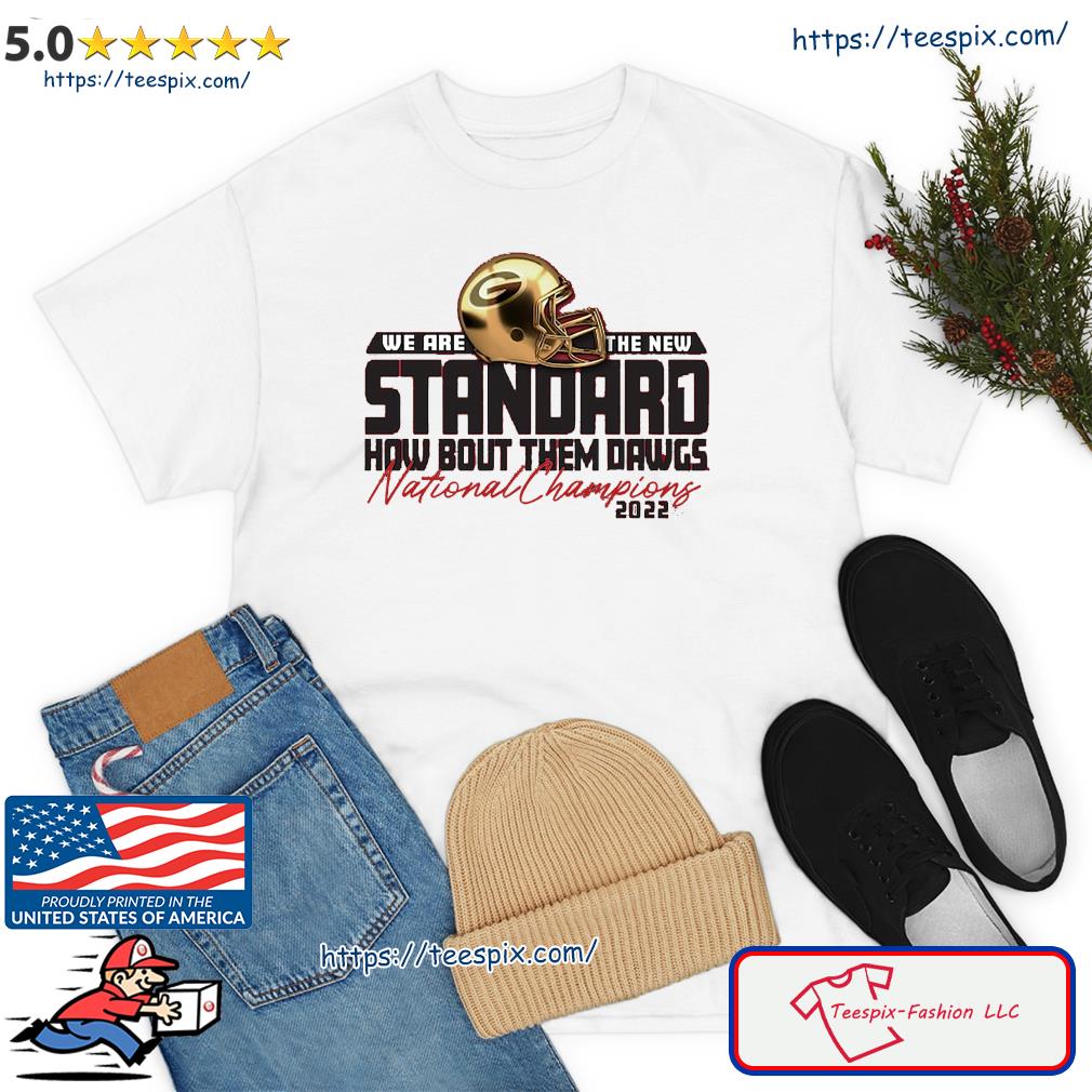 Georgia Bulldogs We Are The New Stand How Bout Them Dawgs 2022 National Champions Shirt