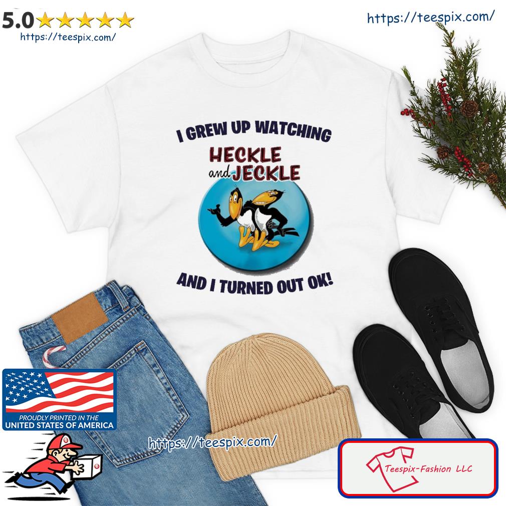 I Grew Up Watching Heckle And Jeckle Retro Shirt