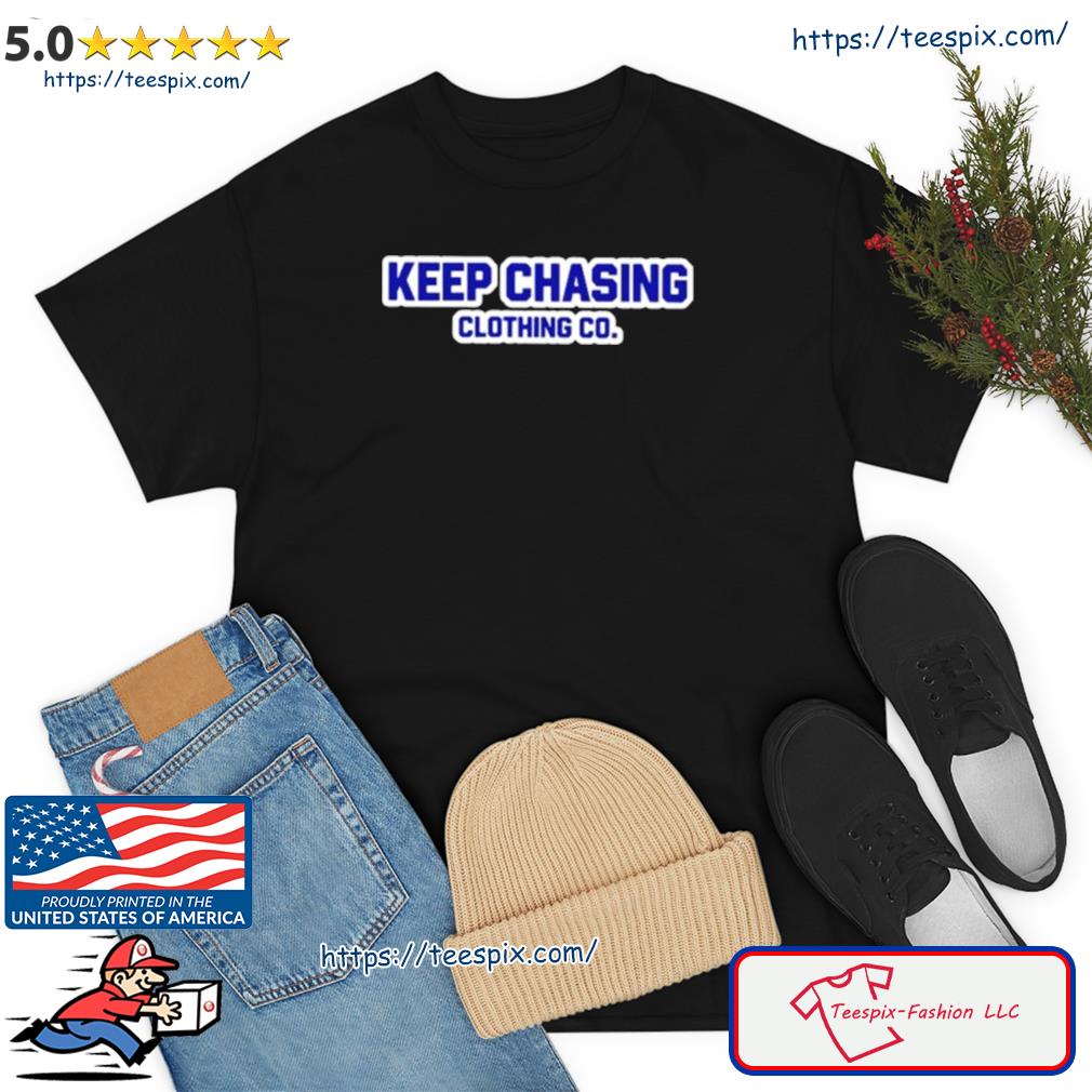 Keep Chasing Clothing Co Shirt