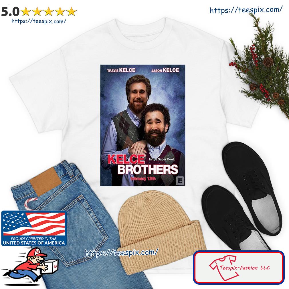 Step Brothers Kelce Brothers Travis and Jason Kelce Super Bowl Shirt -  Teespix - Store Fashion LLC