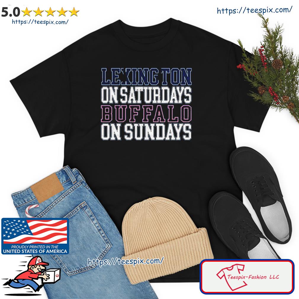 Lexington on Saturdays Buffalo on Sundays shirt