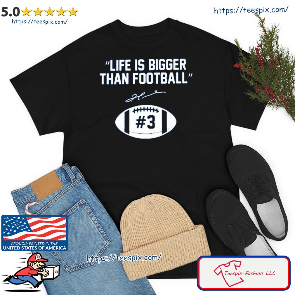 Life is Bigger than Football Damar Hamlin #3 Buffalo Bills Shirt