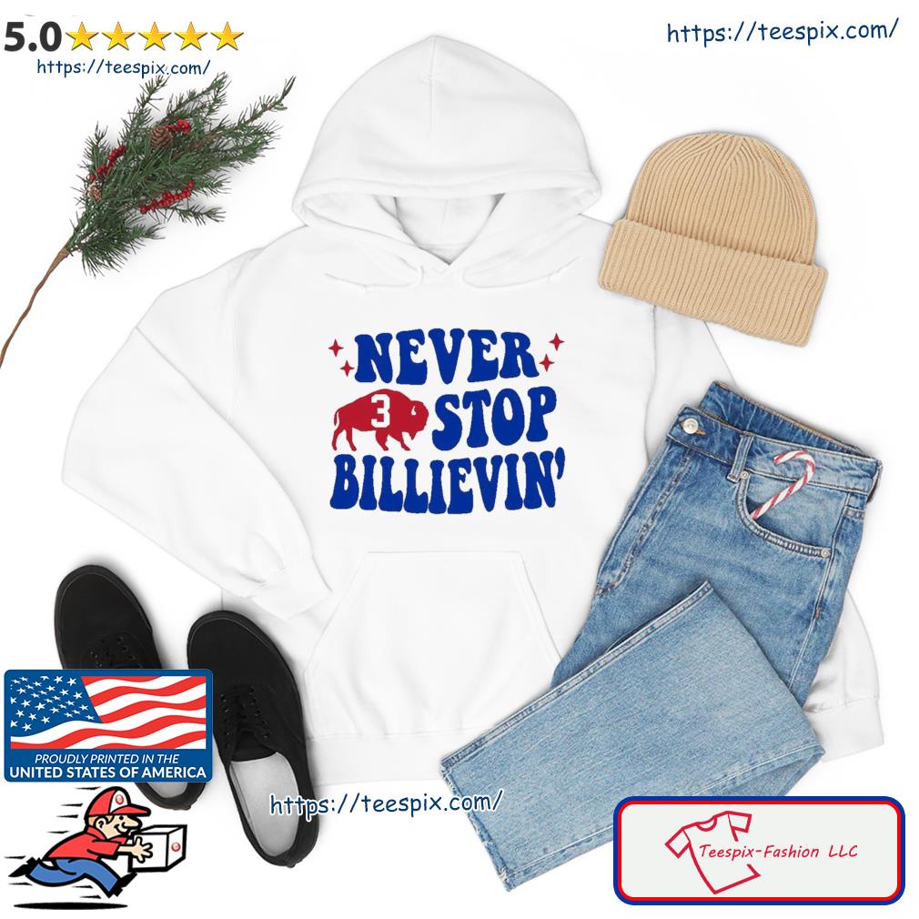 Never Stop Billievin' Damar Hamlin Strong Shirt hoodie