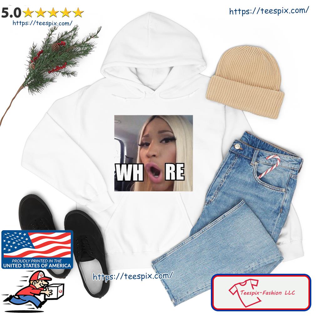 Nicki Minaj Meme Whore Shirt hoodie