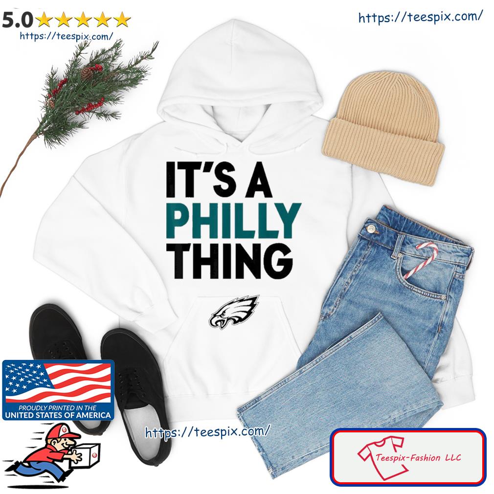 Official It's A Philly Thing Philadelphia Football Shirt Hoodie