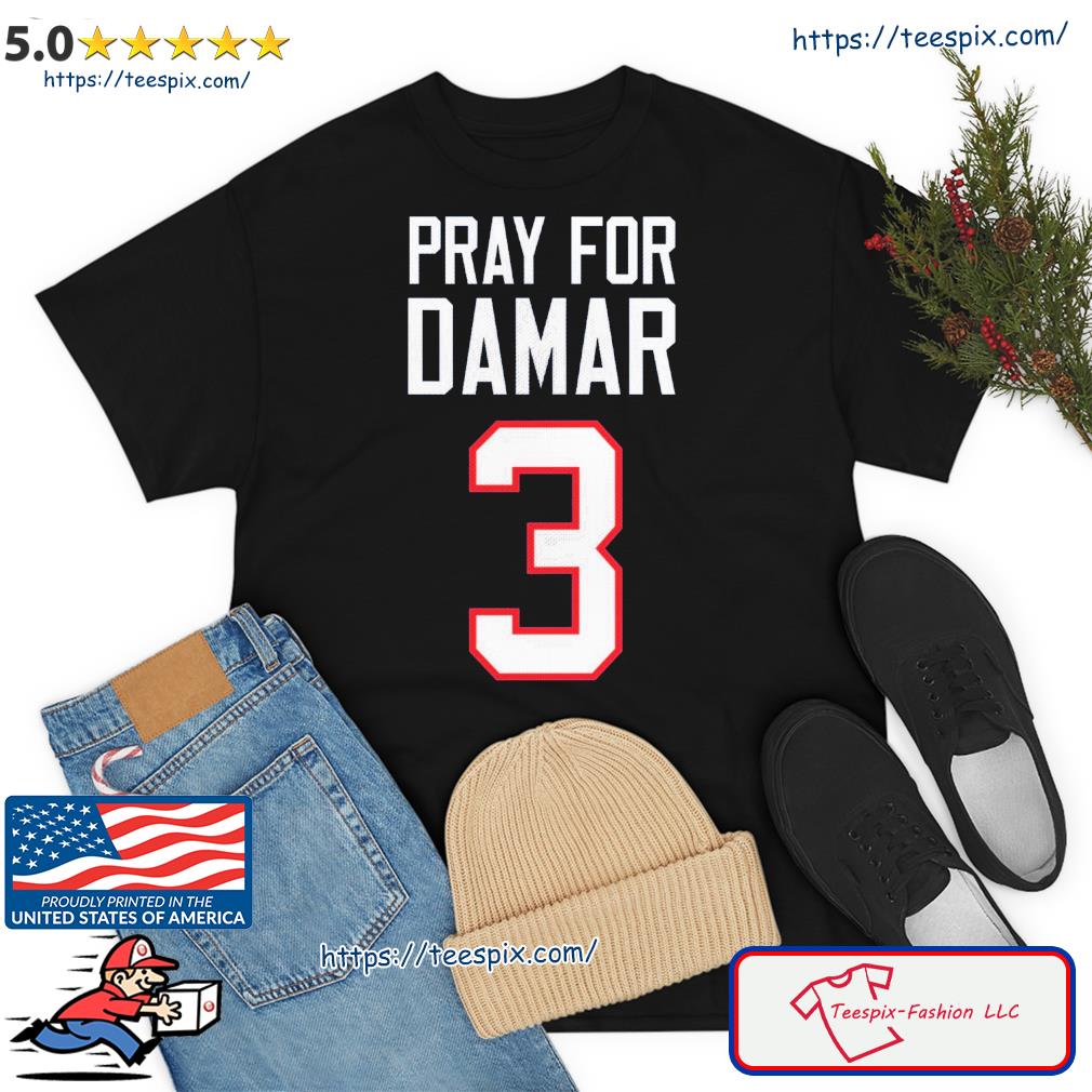 Pray for Damar #3 - Love For Damar Hamlin Shirt