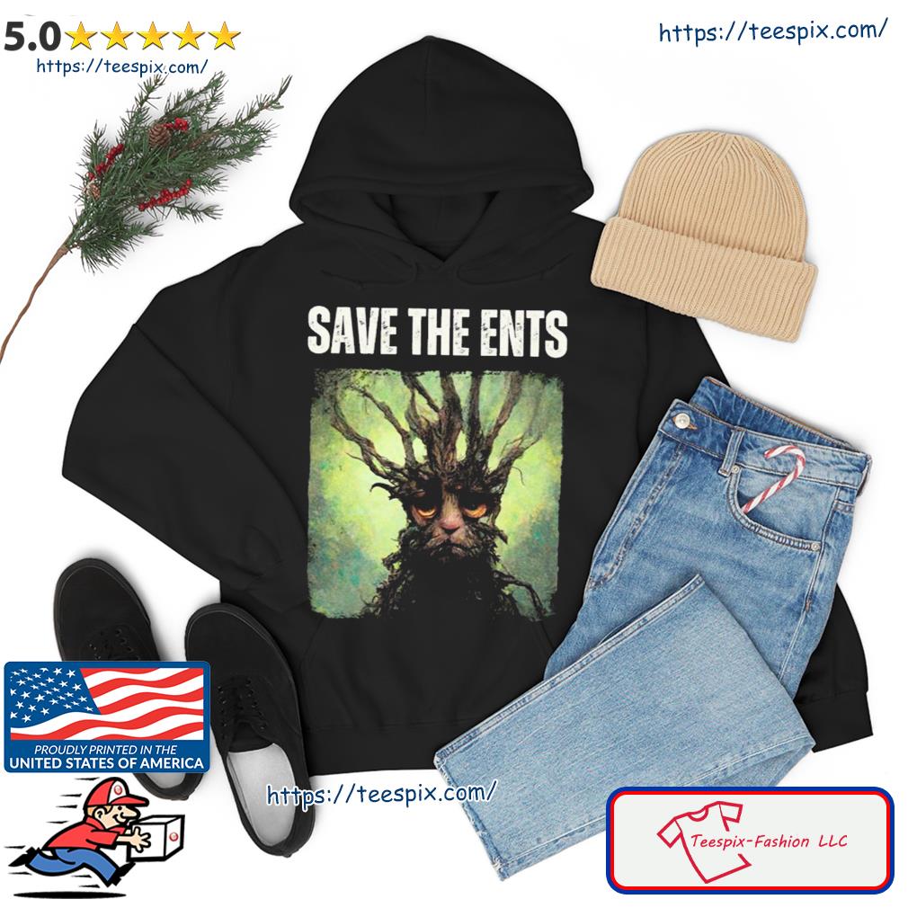 Save The Ents Sad Ent Fantasy Funny Shirt hoodie