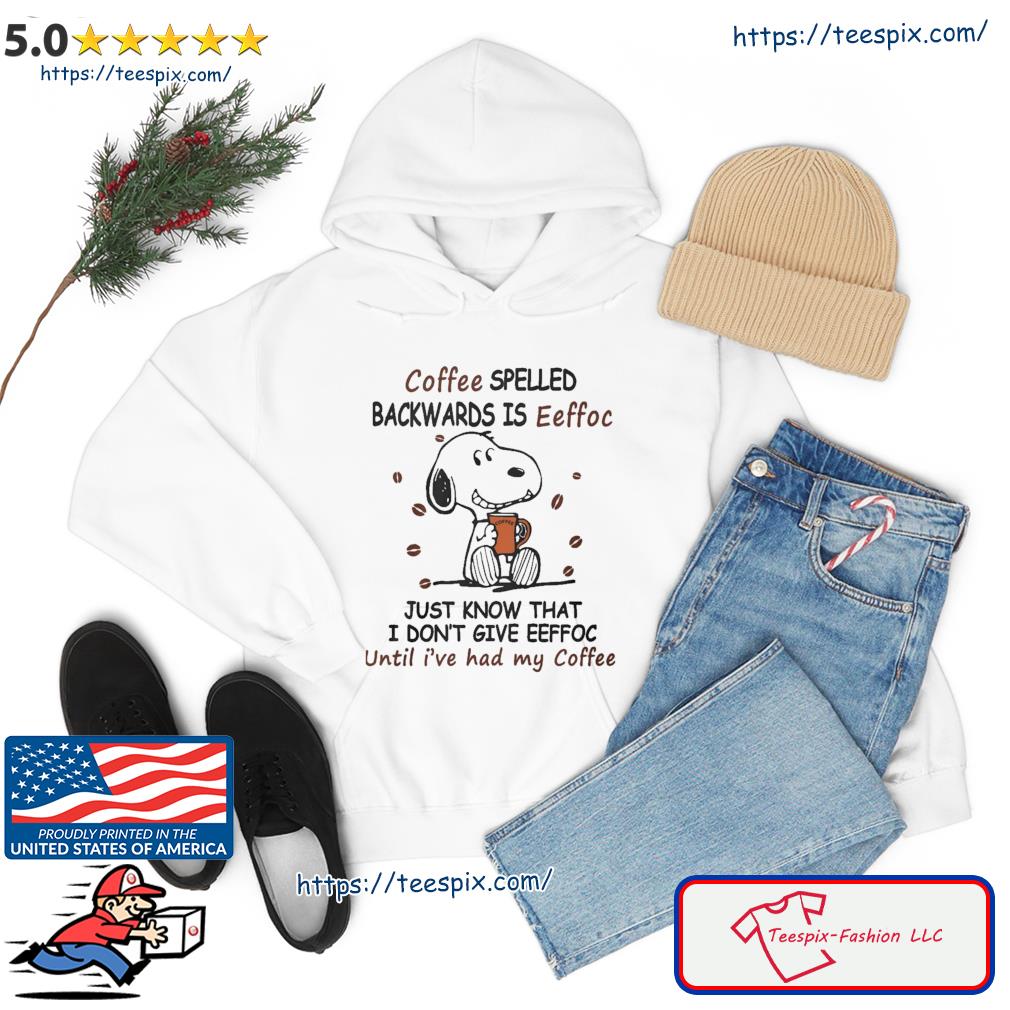 Snoopy Coffee Spelled Backwards is Eeffoc Shirt hoodie