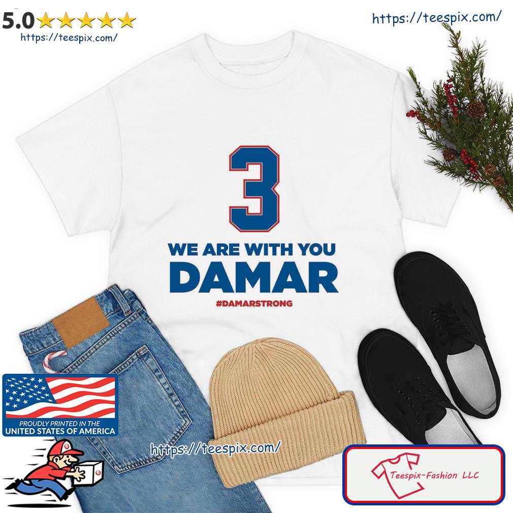 We Are With You Damar Hamlin #DamarStrong Shirt