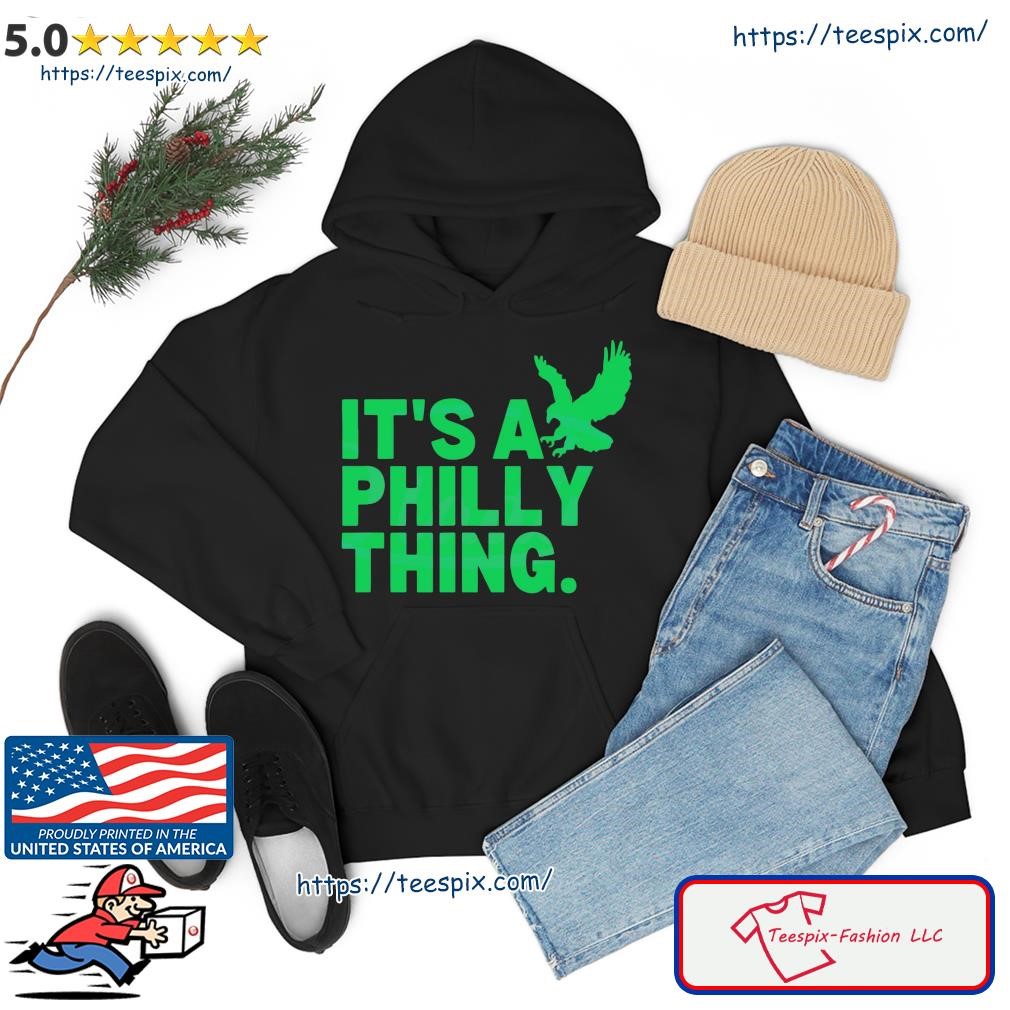 Fan Philadelphia eagles It's a philly thing #eagles shirt, hoodie