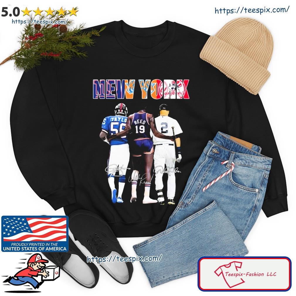 Official New York City sport team Lawrence Taylor Willis Reed and Derek  Jeter signatures shirt, hoodie, sweater, long sleeve and tank top