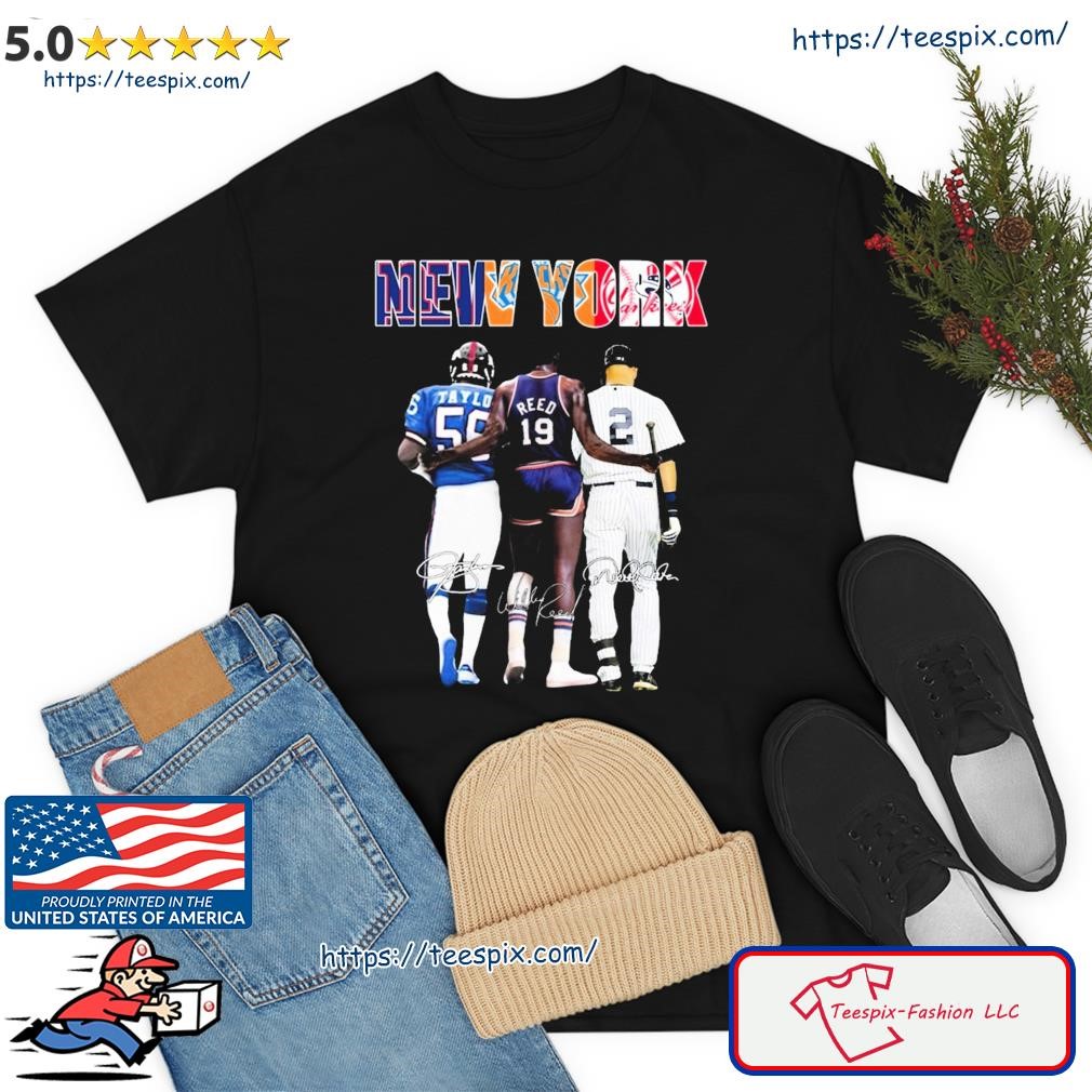 Official New York City sport team Lawrence Taylor Willis Reed and Derek  Jeter signatures shirt, hoodie, sweater, long sleeve and tank top