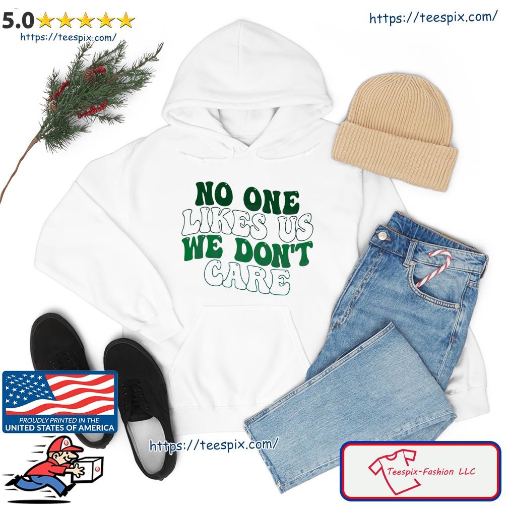 Philadelphia Eagles Football No One Likes Us We Don't Care Shirt, hoodie,  sweater, long sleeve and tank top