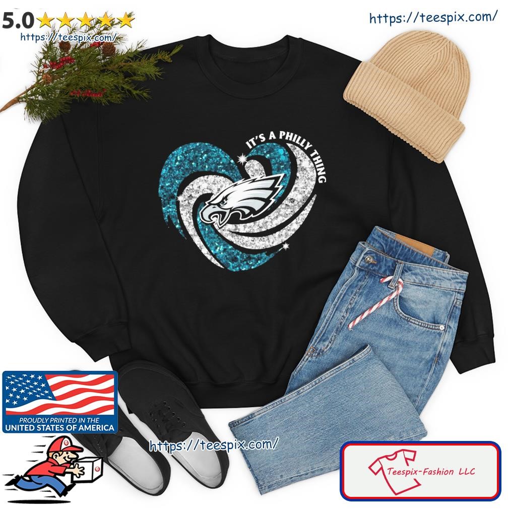 Philadelphia Eagles Heart Diamond It's A Philly Thing Shirt, hoodie,  sweater, long sleeve and tank top
