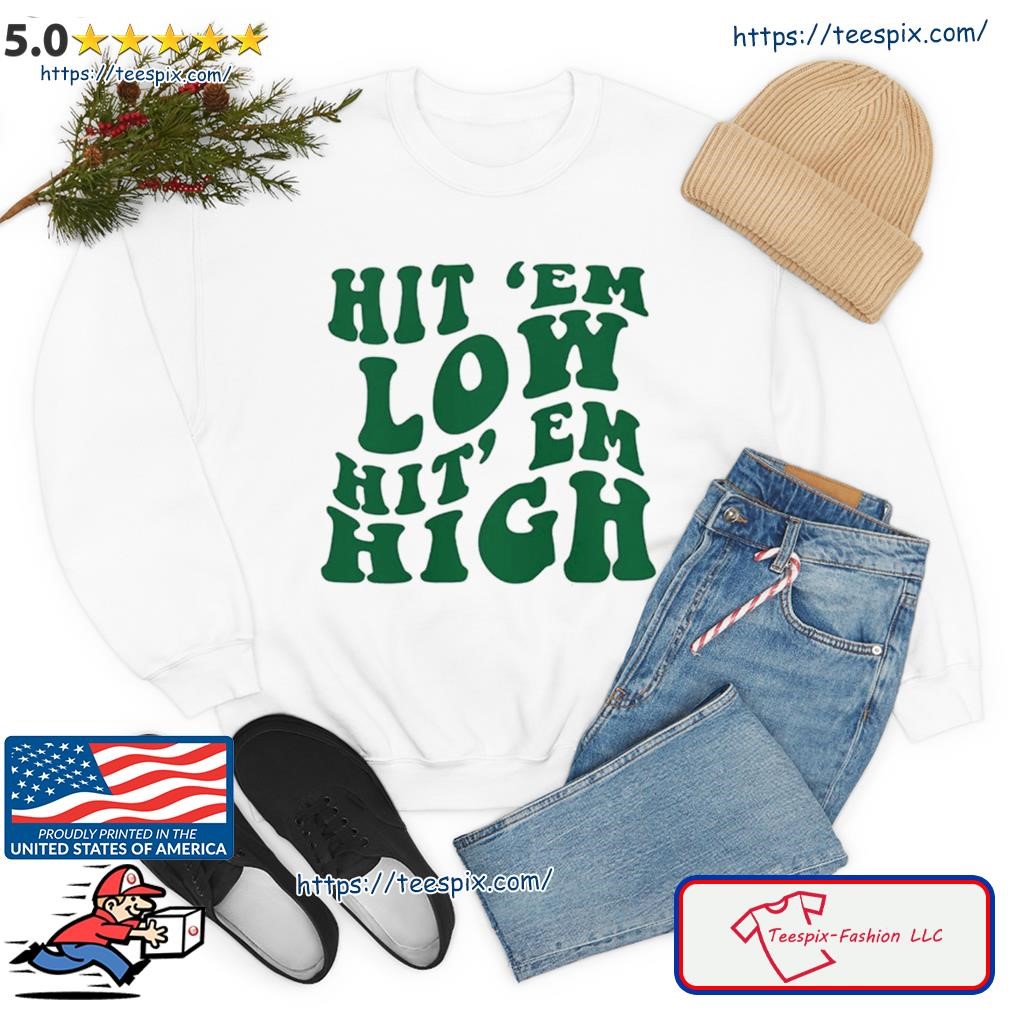 Hit 'Em Low Hit 'Em High Sweatshirt Philadelphia Eagles Shirt - Best Seller  Shirts Design In Usa