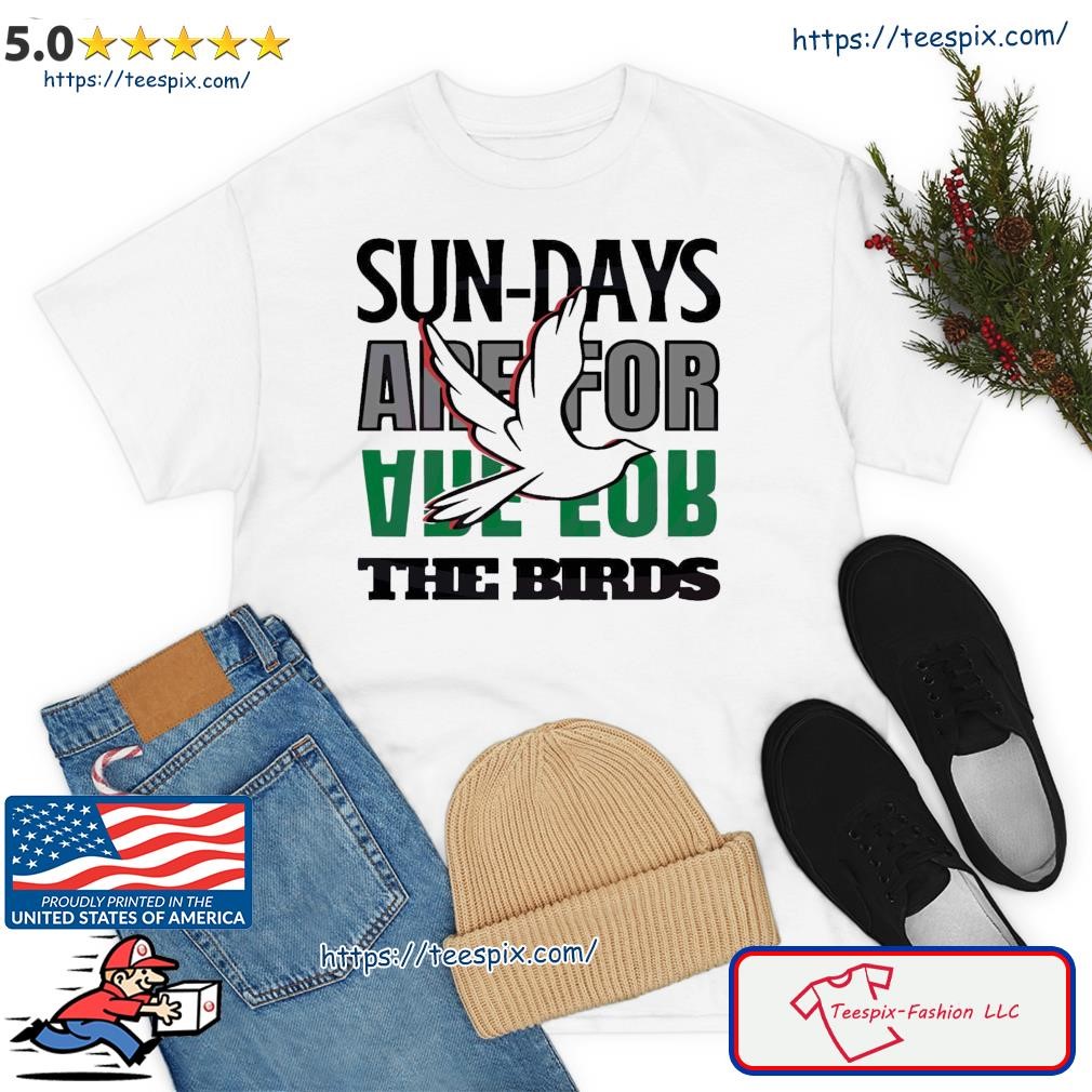 Philadelphia Eagles Sundays are for the Birds 2023 shirt, hoodie, sweater,  long sleeve and tank top