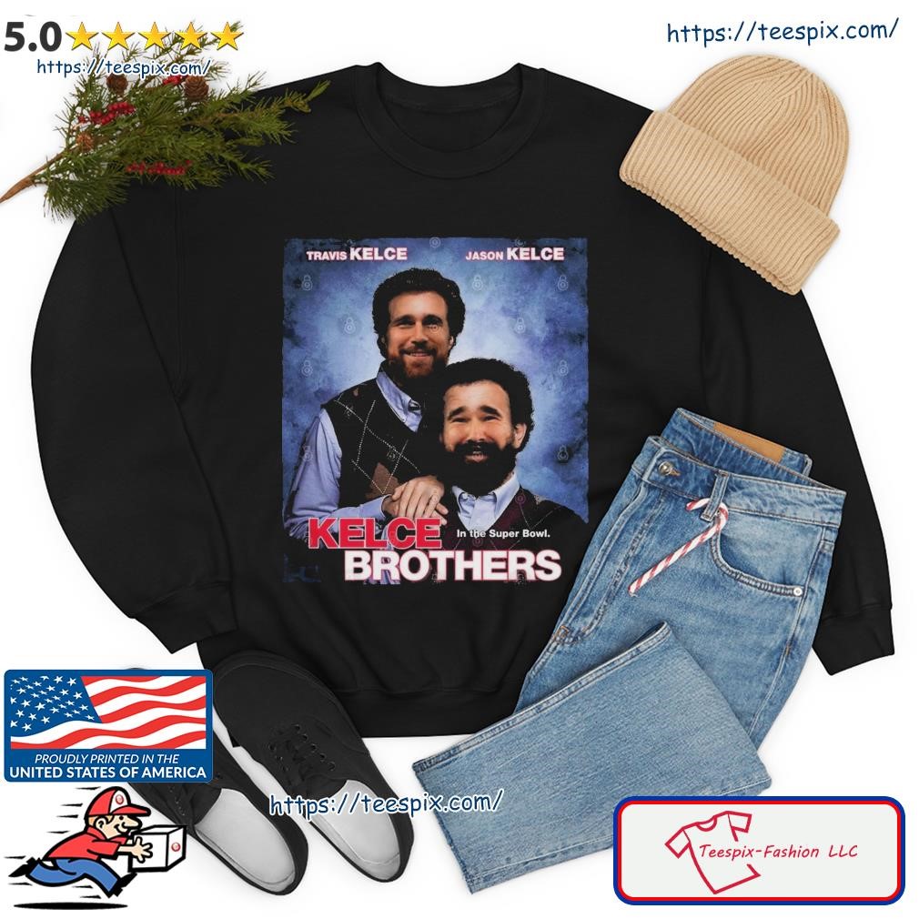 Best Kelce Brothers Do You Want To Go To The Super Bowl Shirt Hoodie