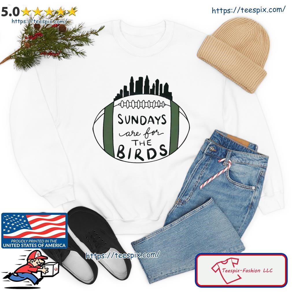 Sundays Are For The Birds Philly Fans Superbowl LVII Shirt