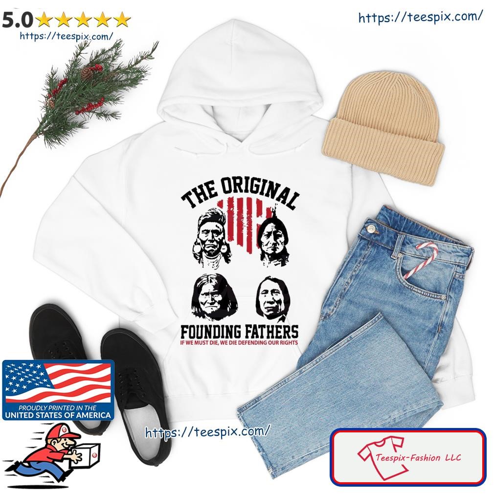 The Original founding fathers Native American shirt, hoodie, tank top,  sweater and long sleeve t-shirt