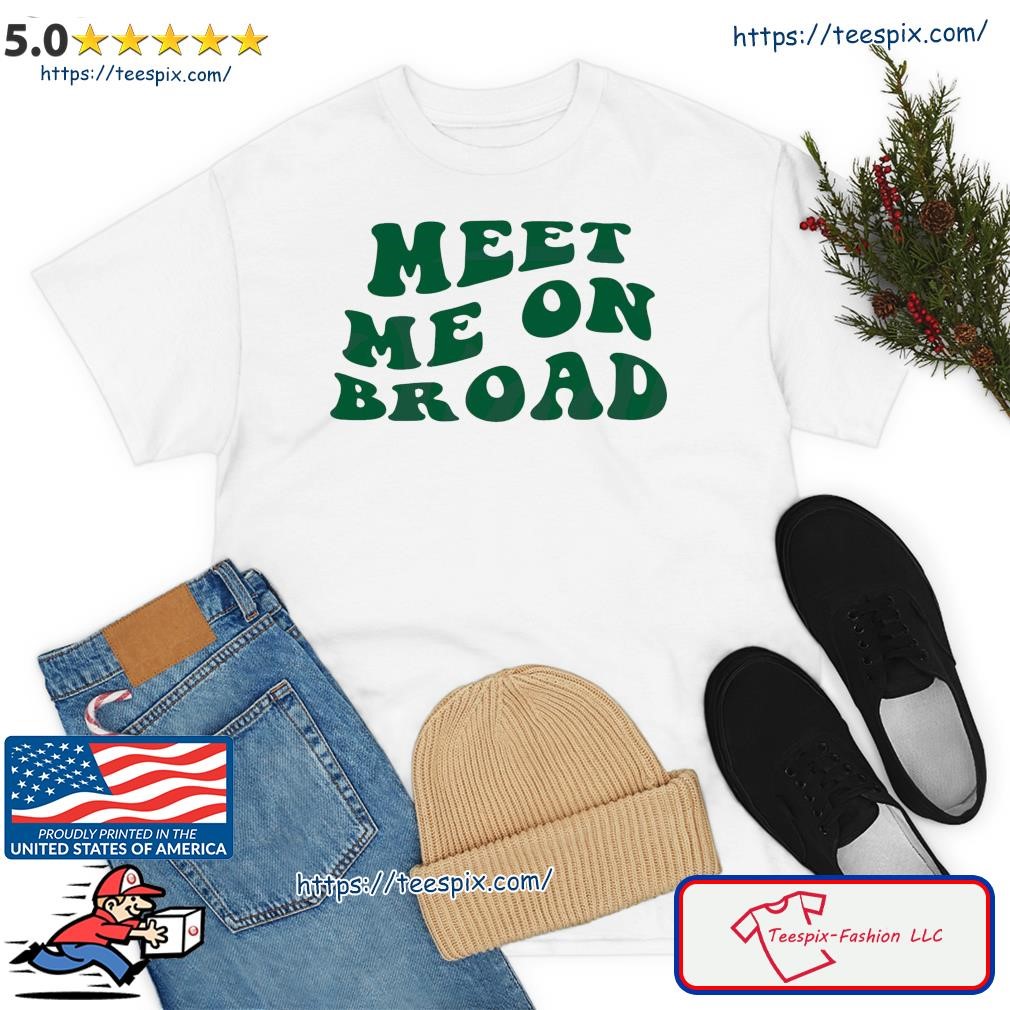 Meet Me On Broad Philadelphia Eagles Shirt, hoodie, sweater, long