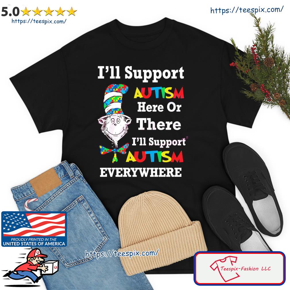 Autism Awareness Dr Seuss Teache I’ll Support Autism Shirt