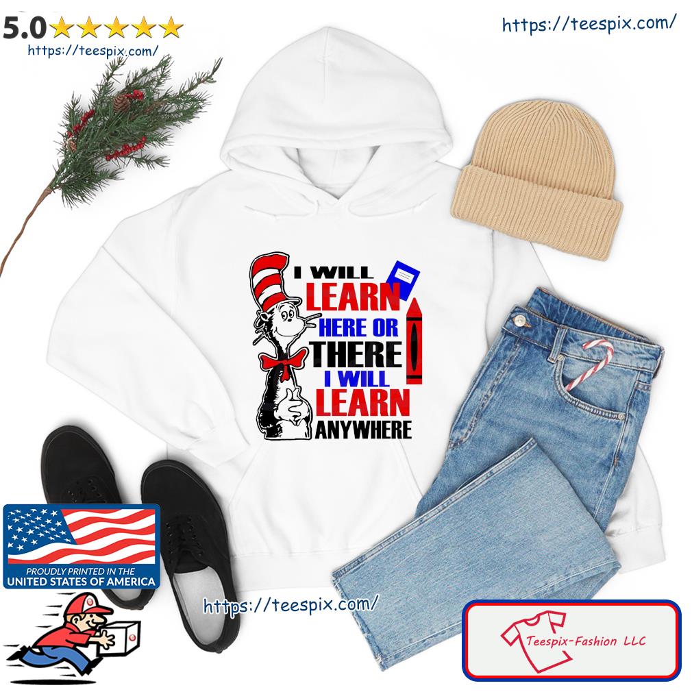 Cat In The Hat I Will Learn Dr Seuss Shirt hoodie