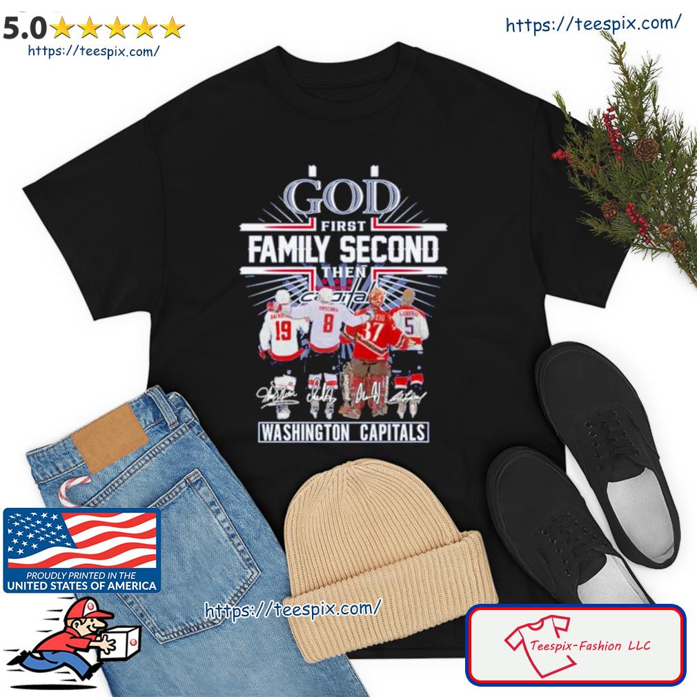 God first family second then N Backstrom,Alexander Olaf Kölzig Rod Langway  Washington Capitals Signatures Shirt, hoodie, sweater, long sleeve and tank  top