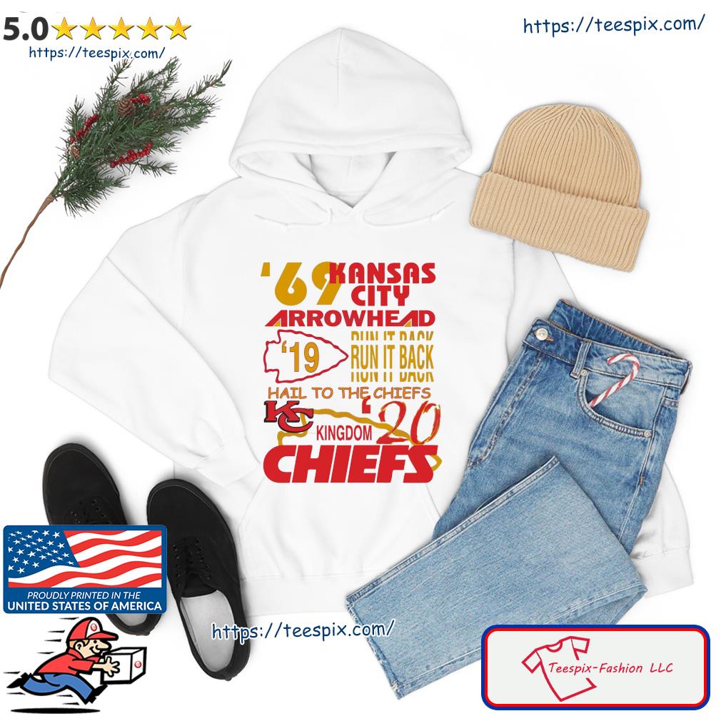 Kansas City Chiefs '69 Arrowhead Run It Back Hail To The Chiefs Kingdom  Shirt, hoodie, sweater, long sleeve and tank top