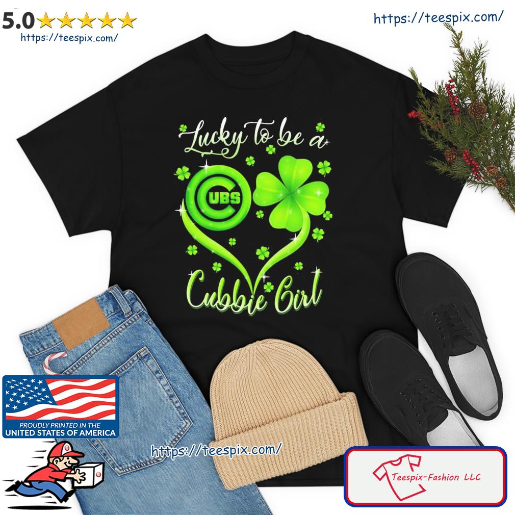 Lucky To Be A Chicago Cubs Girl St Patrick's Day Shirt, hoodie