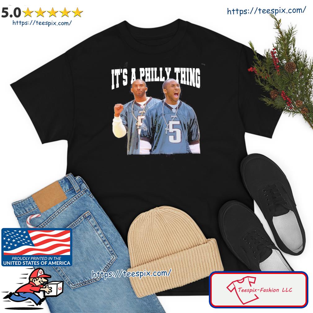 Philadelphia Eagles Kobe Bryant 5 It's A Philly Thing Shirt - Limotees