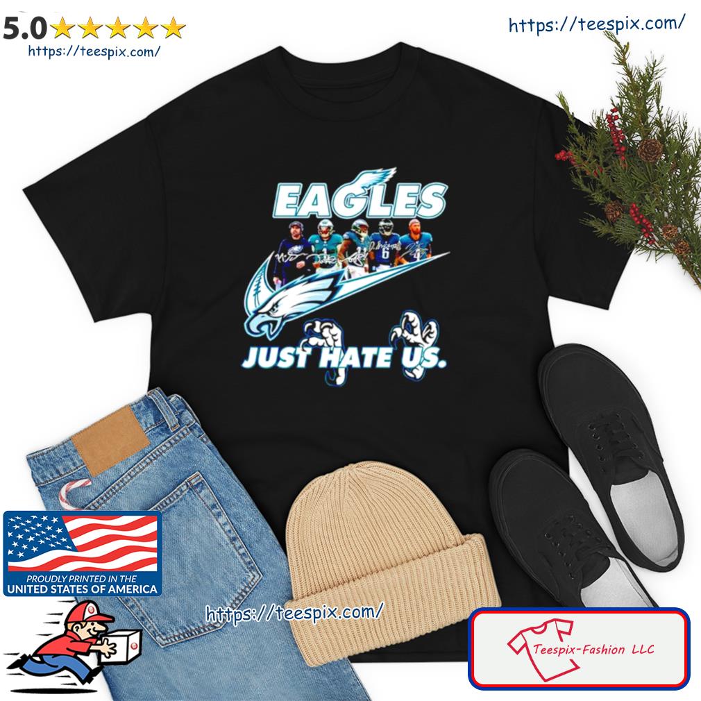 Nike Philadelphia Eagles Just Hate Us Shirt - Bring Your Ideas