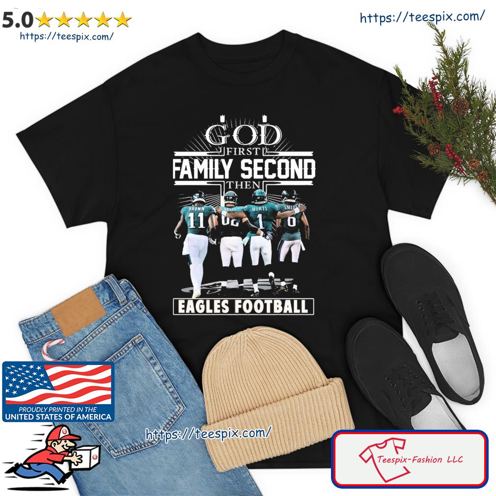 God first family second then Philadelphia Eagles football 2023