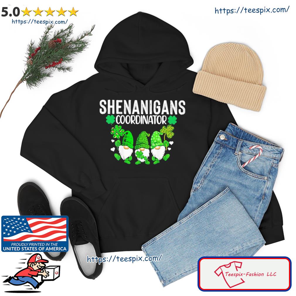 Shenanigans Coordinator, St Patrick's Day Proud Gnomes Green Shirt hoodie