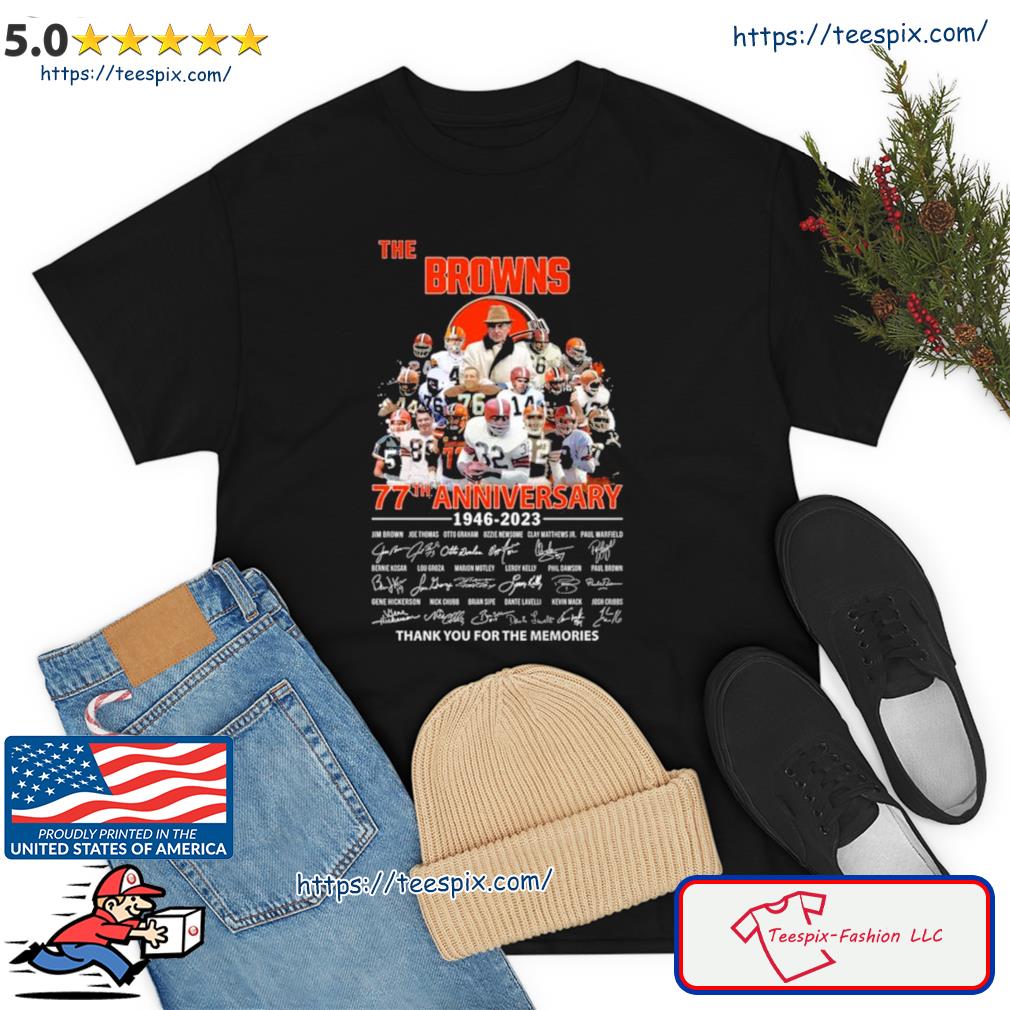 The Cleveland Browns 77th anniversary 1946 2023 thank you for the memories  signatures Cleveland Browns shirt, hoodie, sweater, long sleeve and tank top