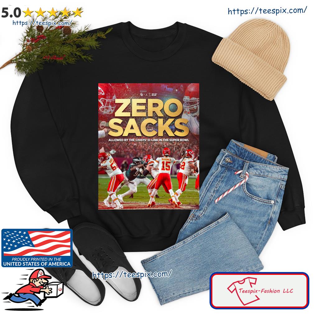 Zero sacks allowed by the KC Chiefs' O-Line in the Super Bowl shirt, hoodie,  sweater, long sleeve and tank top