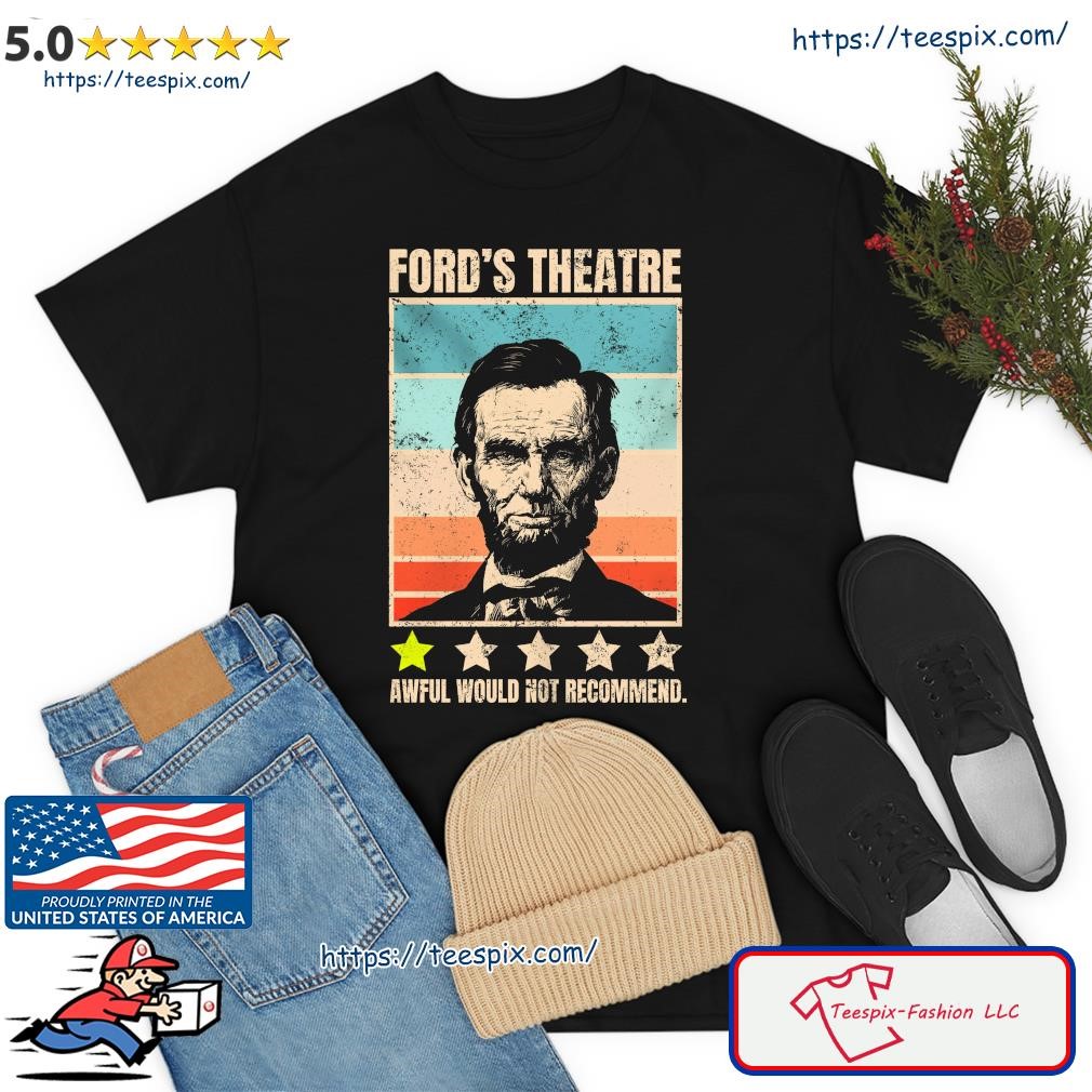 Abraham Lincoln Ford's Theatre Awful Would Not Recommend Retro Vintage Shirt