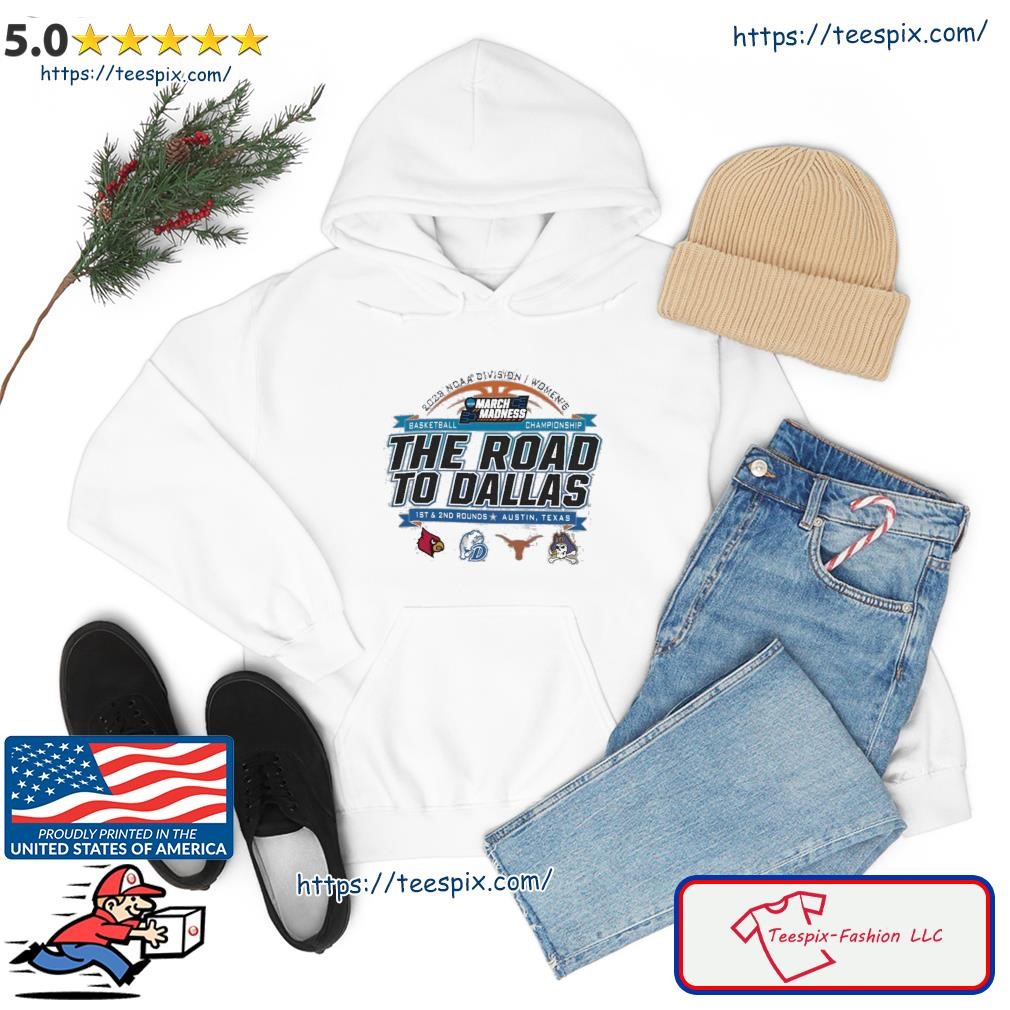 Awesome 2023 NCAA Division I Women's Basketball The Road To Dallas March Madness 1st & 2nd Rounds Austin, TX Shirt hoodie.jpg
