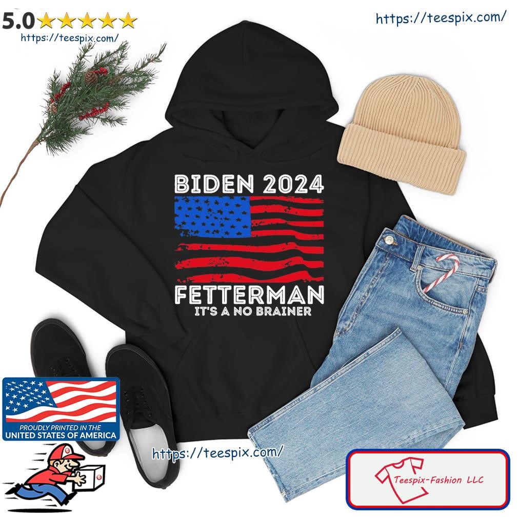 Biden Fetterman 2024 It's A No Brainer Funny Political hoodie.jpg