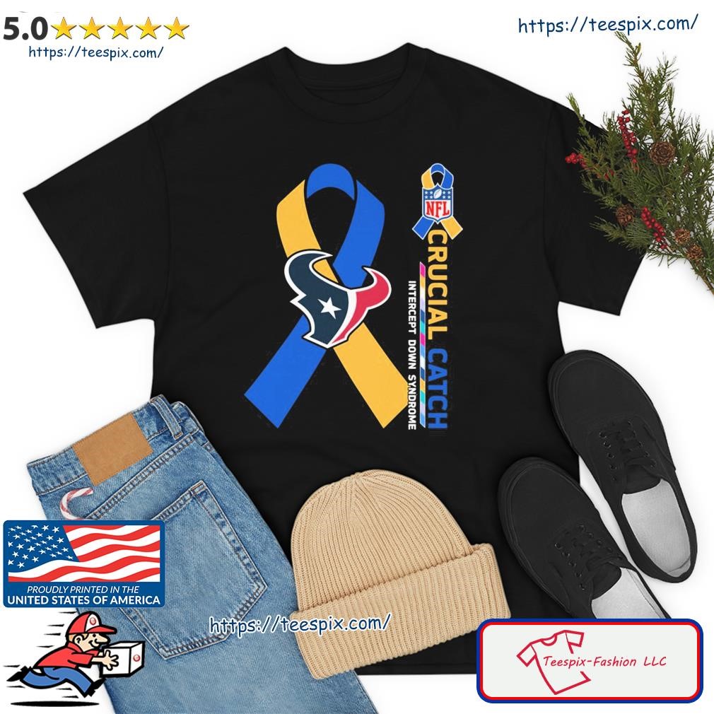 Crucial Catch Down Syndrome Houston Texans Shirt