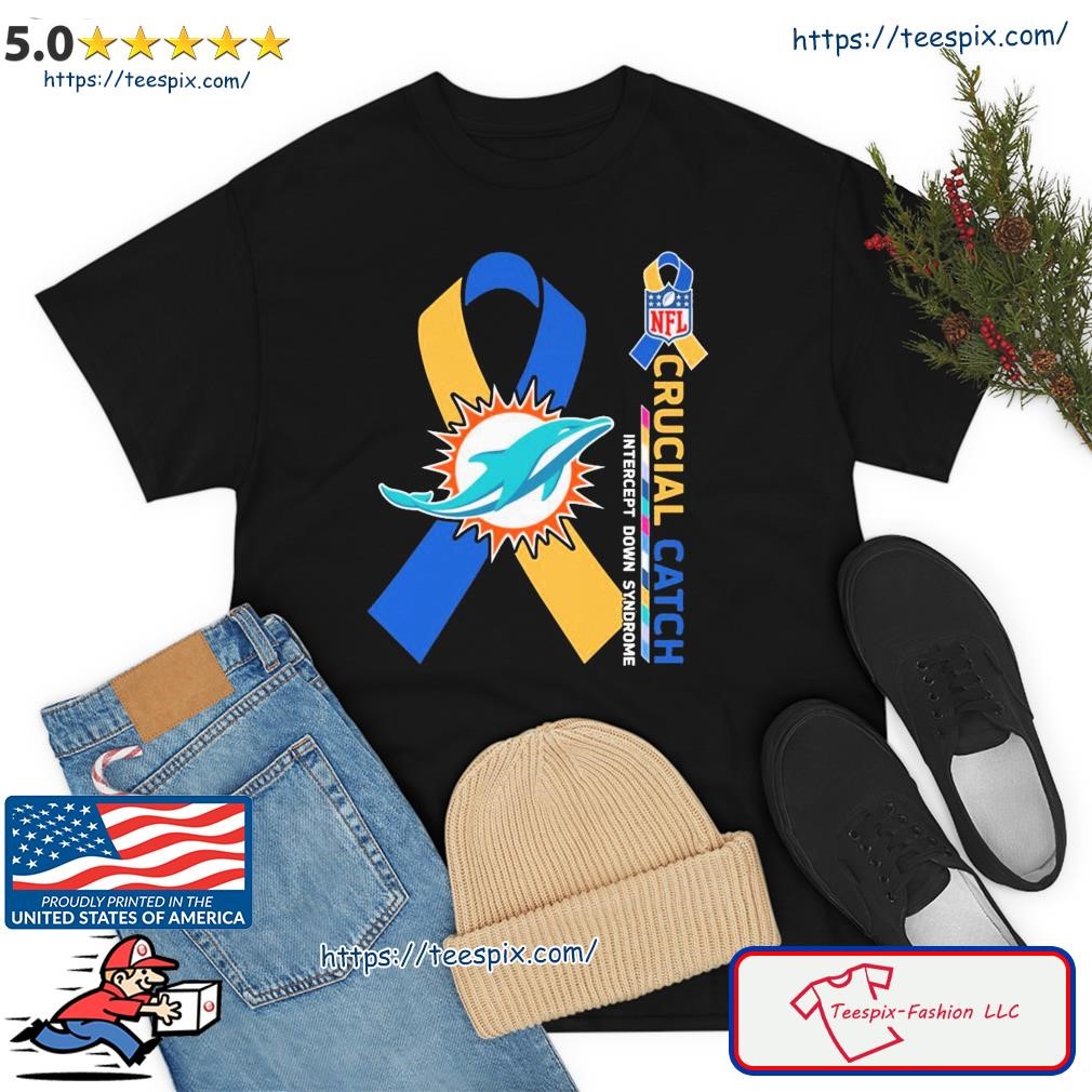 Crucial Catch Down Syndrome Miami Dolphins Shirt