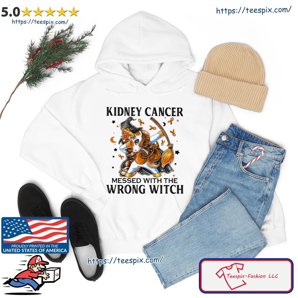 Dabbing Unicorn Kidney Cancer Messed With The Wrong Witch Shirt hoodie.jpg