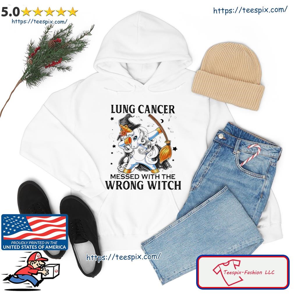 Dabbing Unicorn Lung Cancer Messed With The Wrong Witch Shirt hoodie.jpg