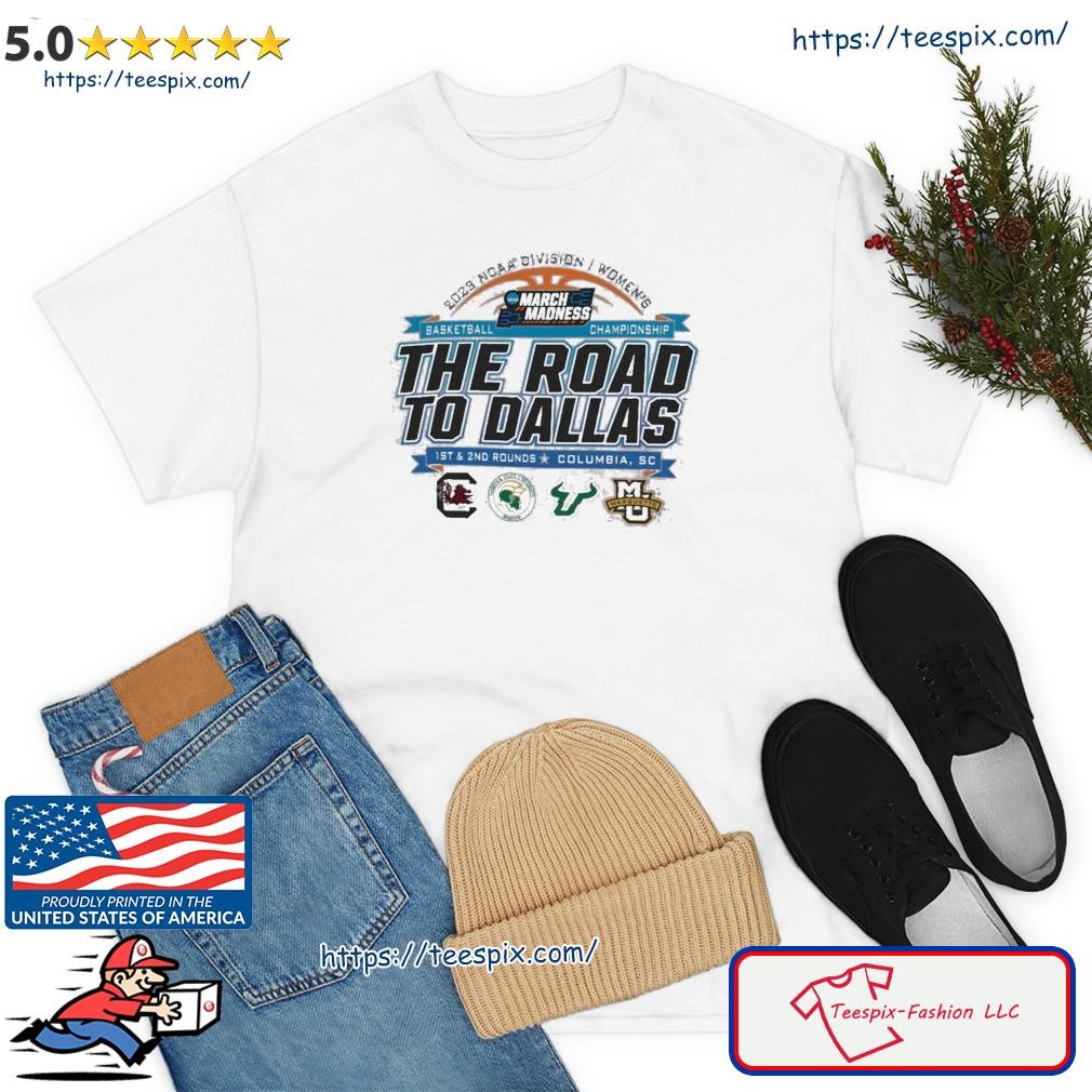 Funny 2023 NCAA Division I Women's Basketball The Road To Dallas March Madness 1st & 2nd Rounds Columbia, SC Shirt