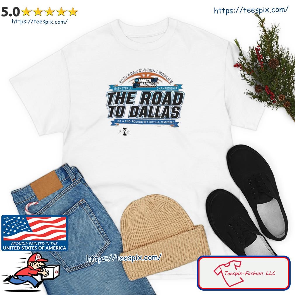 Funny 2023 NCAA Division I Women's Basketball The Road To Dallas March Madness 1st & 2nd Rounds Knoxville, TN Shirt