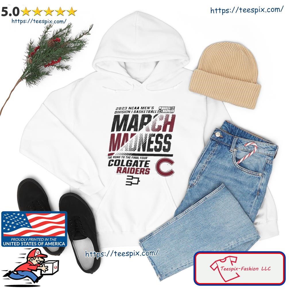 Funny colgate Men's Basketball 2023 NCAA March Madness The Road To Final Four Shirt hoodie.jpg