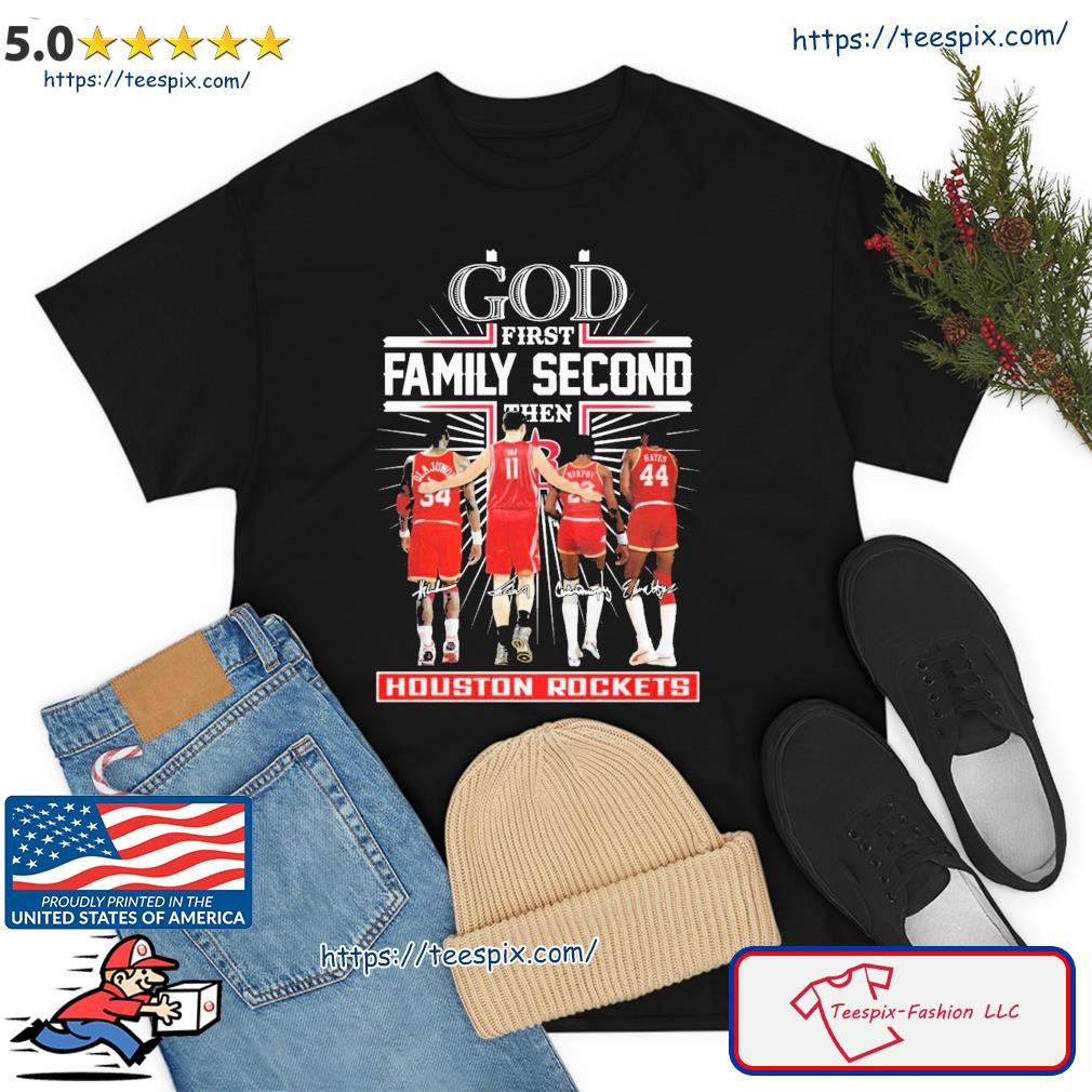 God First Family Second Then Houston Rockets Team Signature Shirt