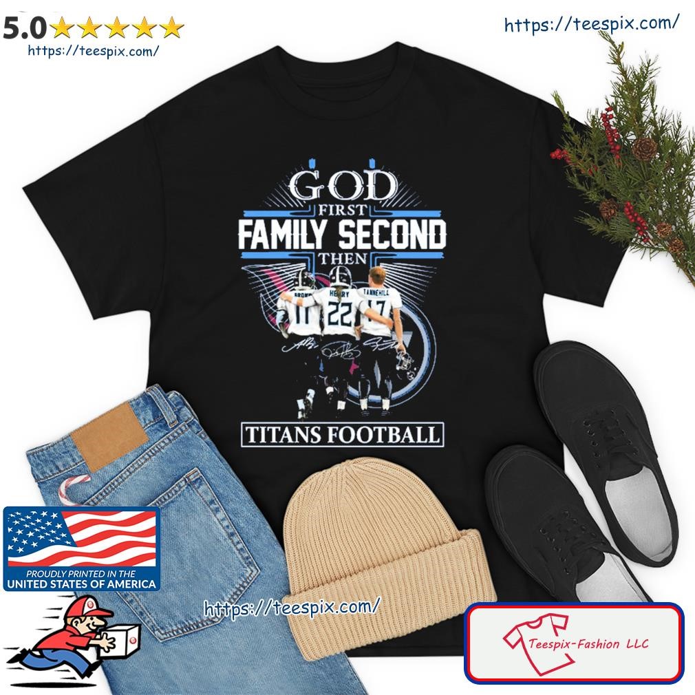 God First Family Second Then Titans Football Brown Henry Tannehill Signature Shirt