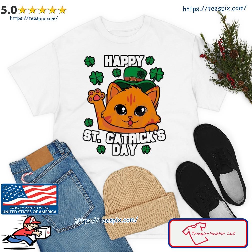 Happy St Cattrick’s Day Shirt