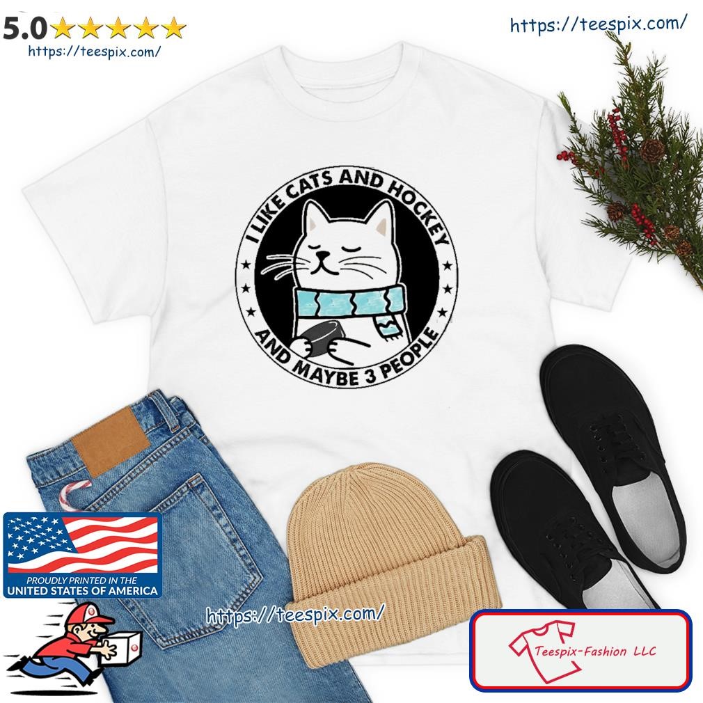 I Like Cats And Hockey And Maybe 3 People Shirt