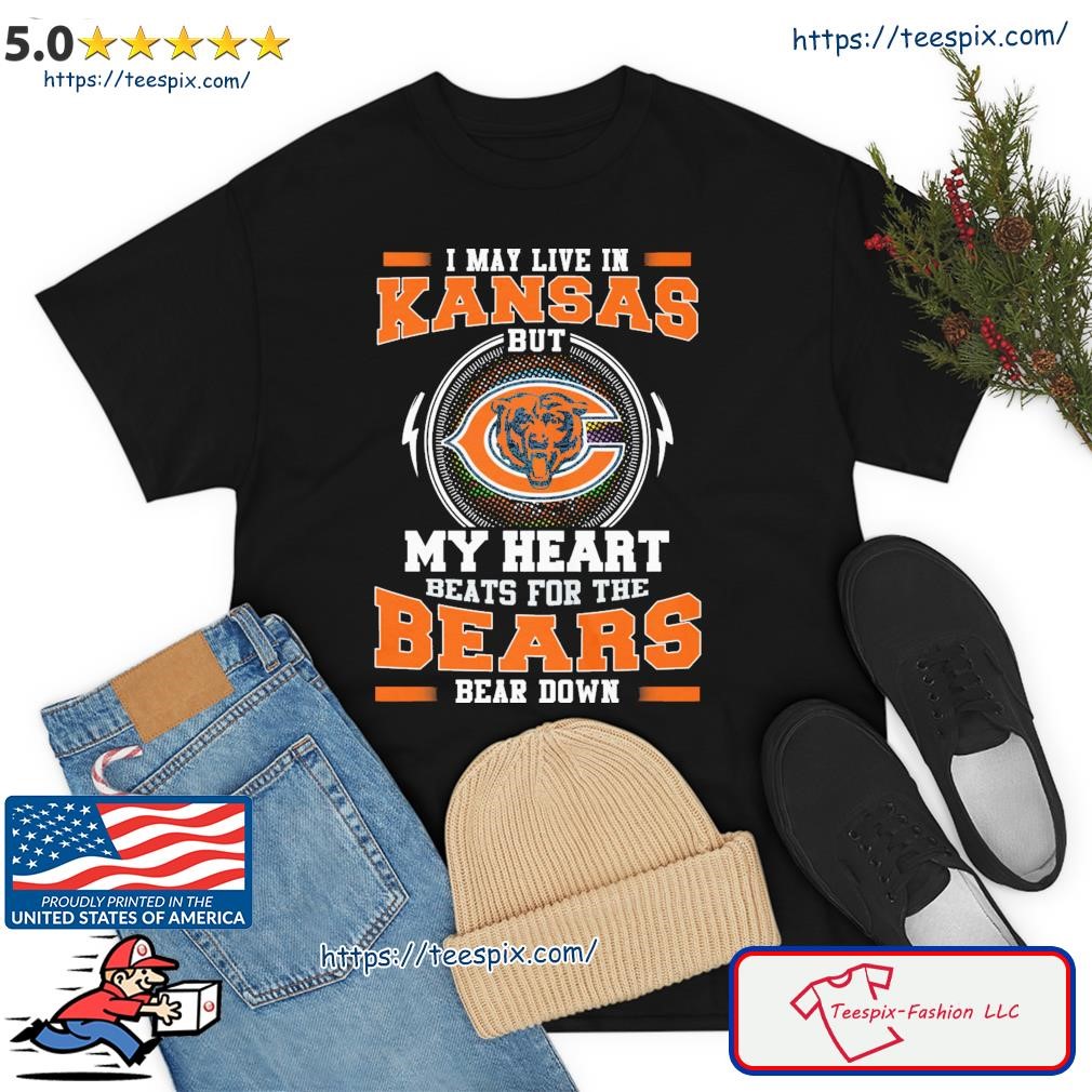 I May Live In Kansas But My Heart Beats For The Bears Shirt